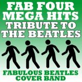 Fabulous Beatles Cover Band Fab Four Mega Hits - Tribute To The Beatles