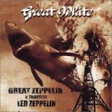 Great White Great Zeppelin: Tribute To Led Zeppelin