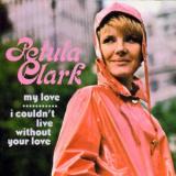 Petula Clark My Love / I Couldnt Live Without Your Love