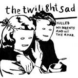 The Twilight Sad Killed My Parents & Hit the Road