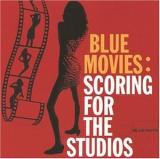 Various Artists Blue Movies: Scoring For The Studios