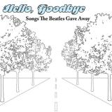 Various Artists Hello, Goodbye: Songs the Beatles Gave Away