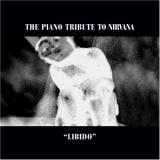Various Artists Libido: The Piano Tribute to Nirvana