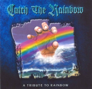 Catch the Rainbow Catch the Rainbow: A Tribute to Rainbow