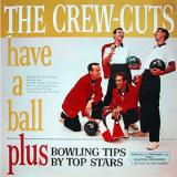 The Crew Cuts The Crew Cuts Have a Ball