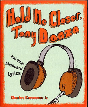 Cover of Hold Me Closer Tony Danza and other Misheard Lyrics