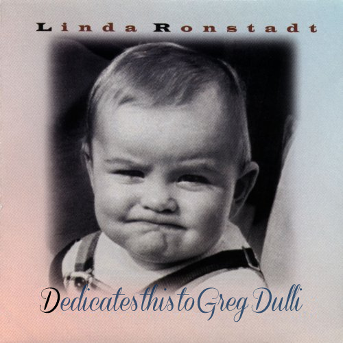 Album cover parody of Dedicated to the One I Love by Linda Ronstadt